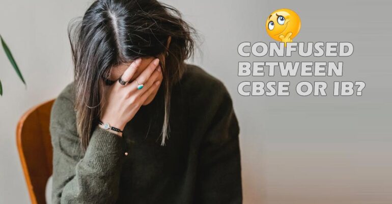 Confused Between CBSE or IB?